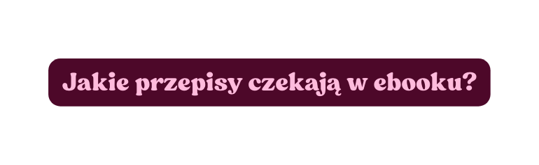 Jakie przepisy czekają w ebooku